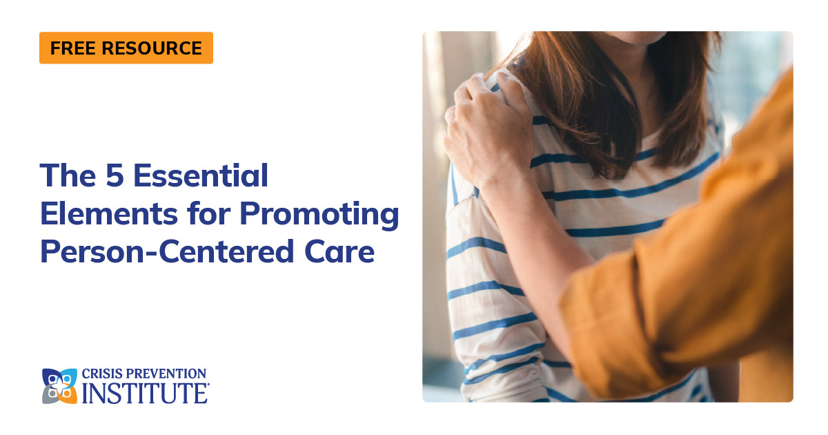 Promoting Person-Centered Care | Crisis Prevention Institute (CPI)