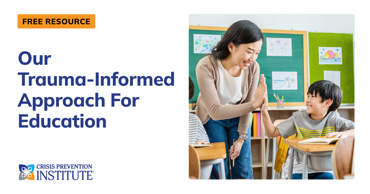 Trauma-Informed Care for Educators | Crisis Prevention Institute (CPI)