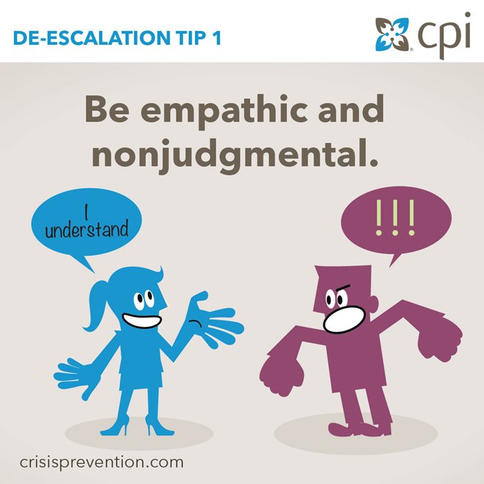 De-escalation tip of the day be empathetic and nonjudgemental